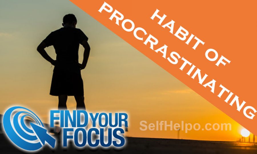 Find your Focus Habit of Procrastination